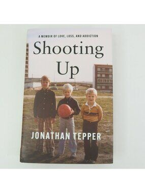 Shooting Up A Memoir of Love Loss and Addiction by Johathan Tepper Hardback 2026